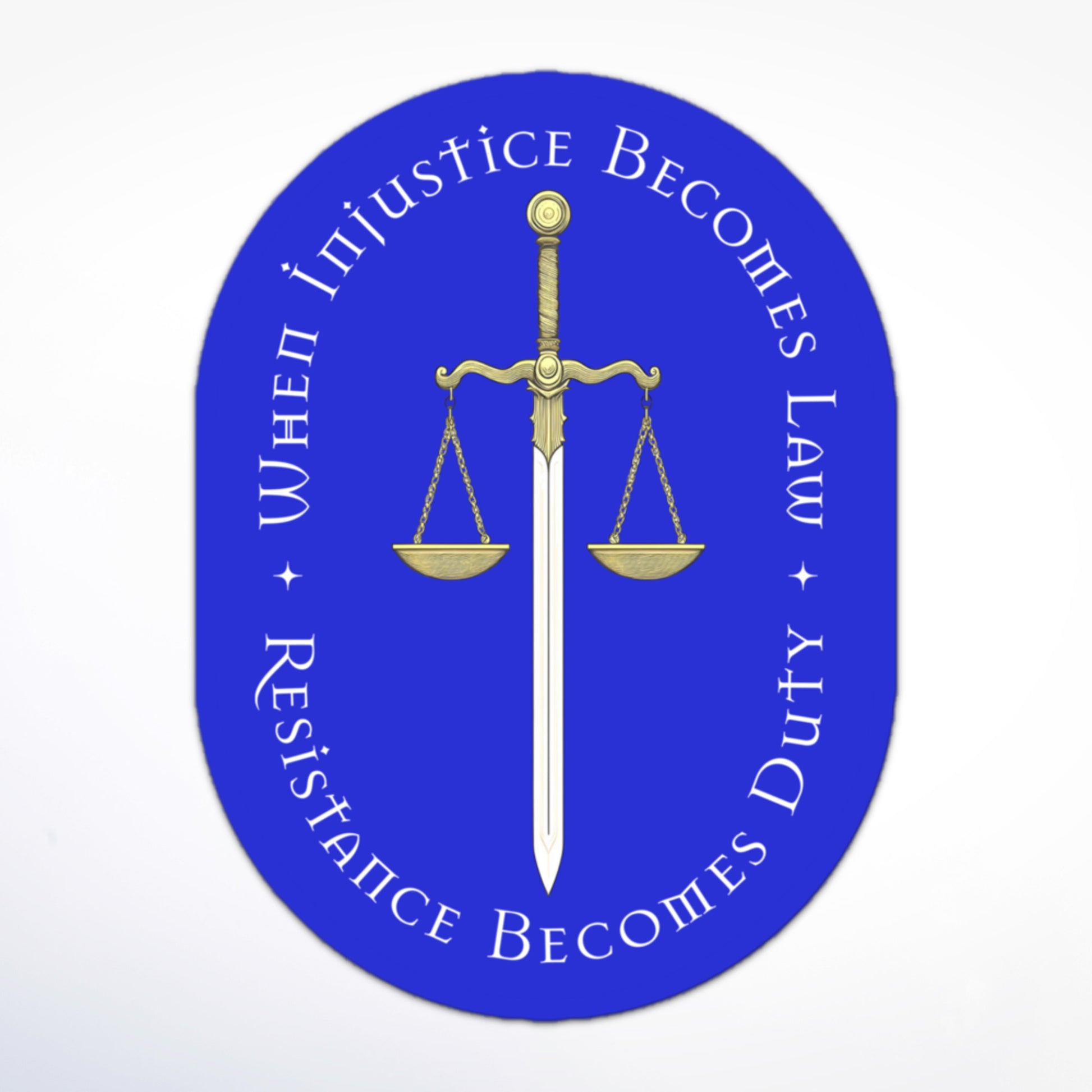 Blue activist sticker featuring sword, balanced scales, and the legal rights quote “When Injustice Becomes Law Resistance Becomes Duty.”