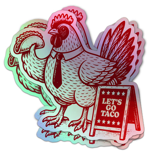 Let’s Go Taco Trump Always Chickens Out holographic sticker featuring cartoon chicken in a tie holding a taco and standing beside a sign.