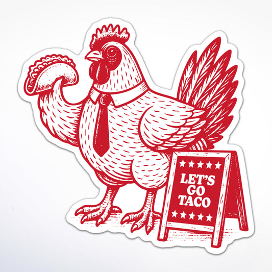 Let’s Go Taco Trump Always Chickens Out sticker featuring cartoon chicken in a tie holding a taco and standing beside a sign.
