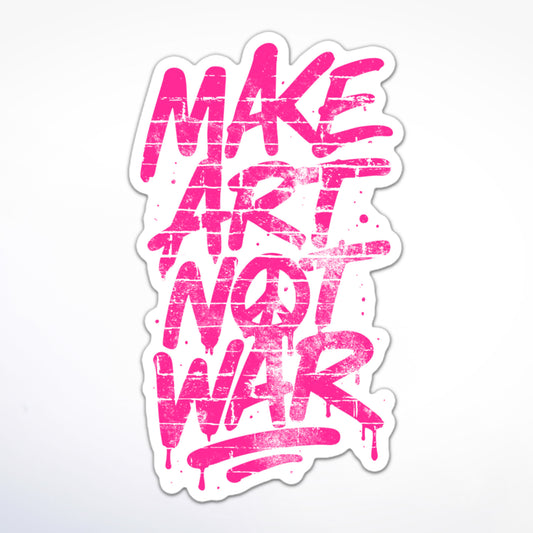 Make Art Not War sticker with bold pink graffiti-style lettering and peace symbol.