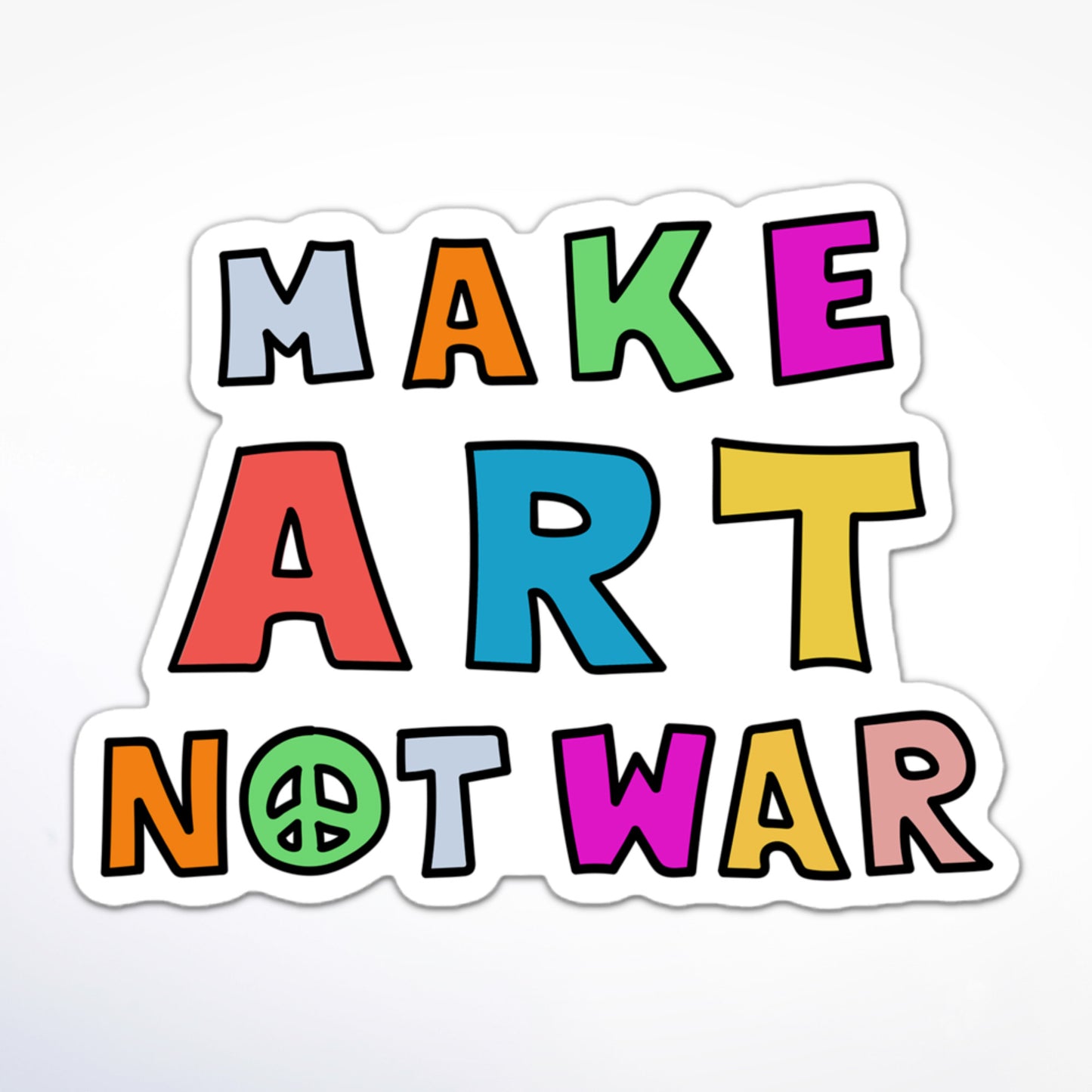 Die-cut white sticker with bright multicolor block lettering reading “MAKE ART NOT WAR,” featuring a green peace sign forming the O in “NOT.”