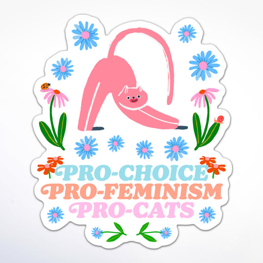 Pro-choice sticker with a pink stretching cat, colorful flowers, and the text: “Pro-Choice, Pro-Feminism, Pro-Cats.”