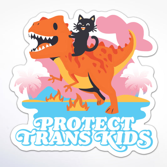“Protect Trans Kids” sticker with a smiling cat riding a T-Rex, palm trees and flames in the background, playful design.