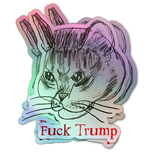 Fuck Trump holographic sticker featuring hand-drawn pencil cat with bold red protest text.