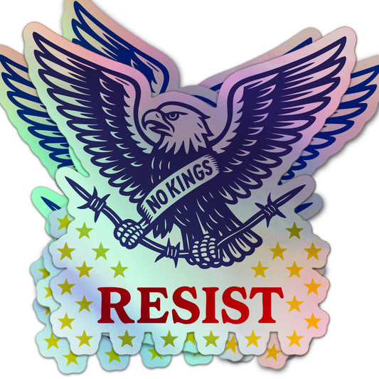 RESIST holographic sticker featuring bold blue eagle with “No Kings” banner, barbed wire, and gold stars.