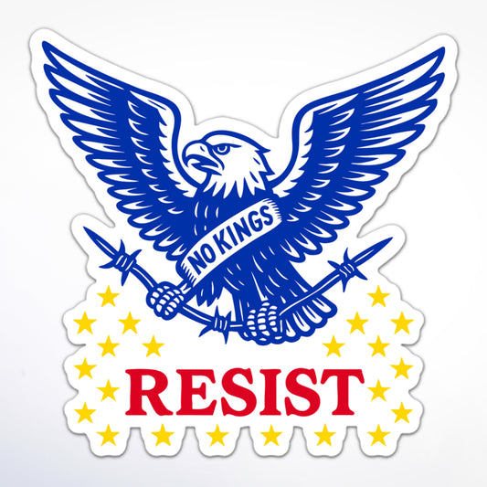 Protest sticker with eagle holding barbed wire, “No Kings” sash, and RESIST in red letters below.