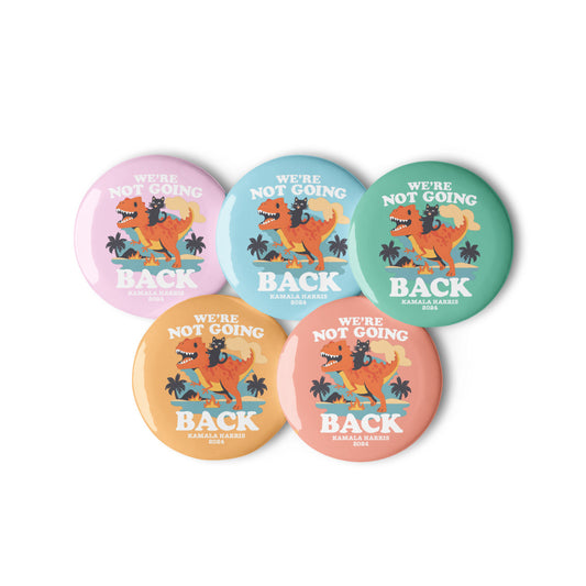 We’re Not Going Back Kamala Harris 2024 Set of Pin Buttons