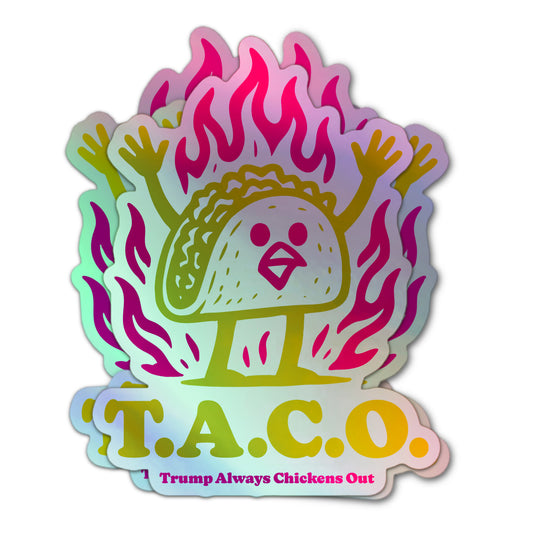 T.A.C.O. holographic sticker featuring cartoon taco chicken with raised arms, pink flames, and “Trump Always Chickens Out” acronym.