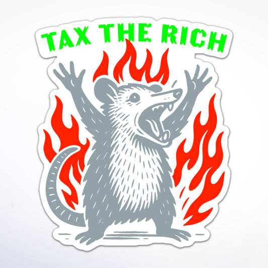 Tax The Rich activist sticker featuring cartoon possum with open mouth, raised arms, and red flames.