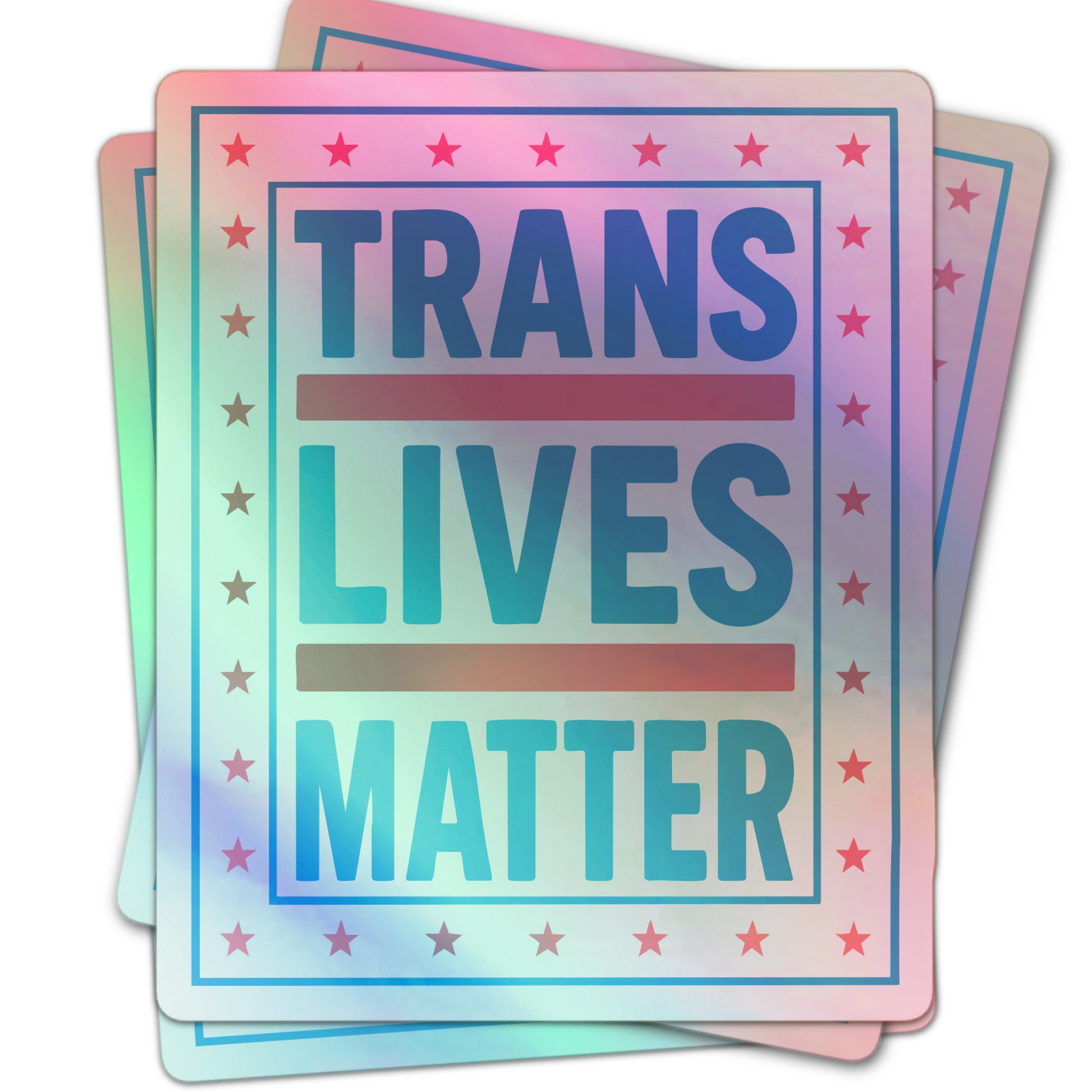 Trans Lives Matter holographic sticker in square sign style with star border and bold lettering.