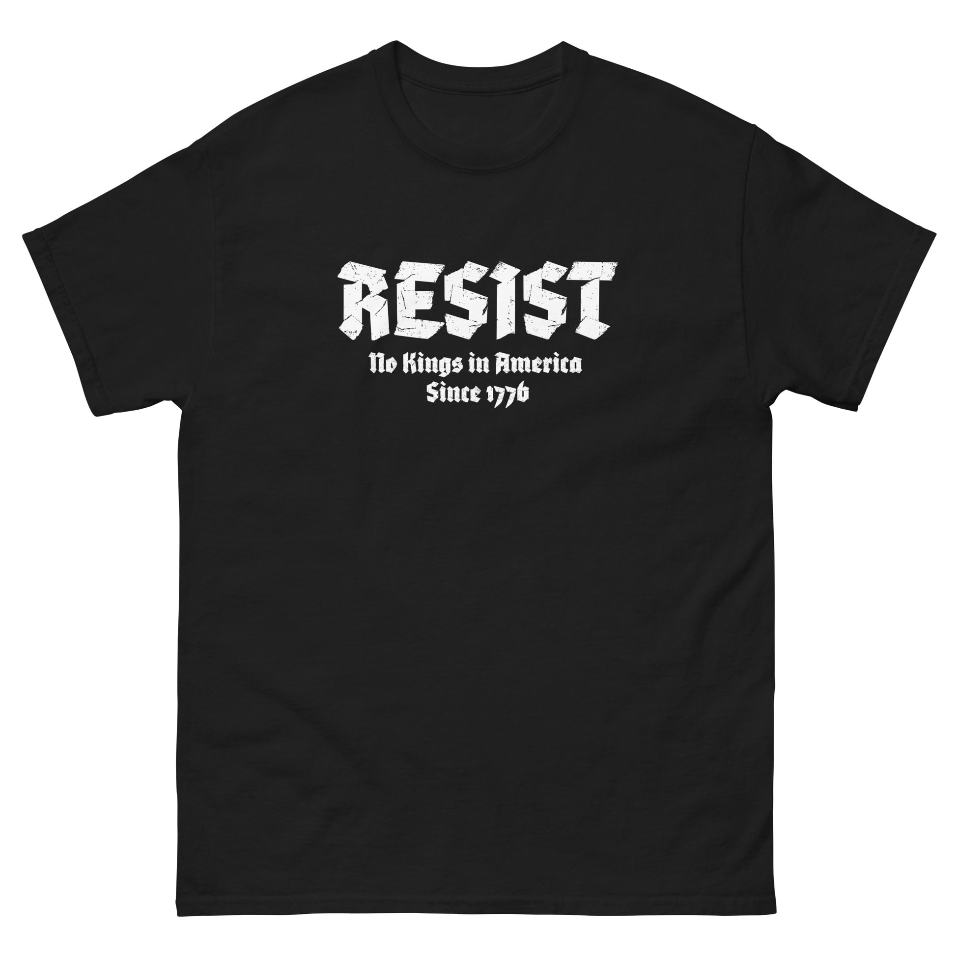 Front View Image: Black t-shirt with bold white “RESIST – No Kings In America Since 1776” protest text