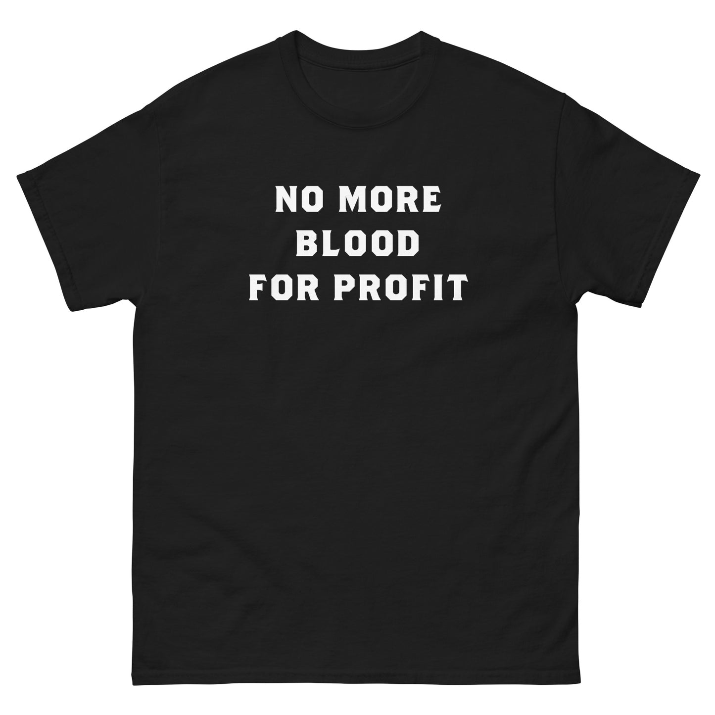 Front view of the No More Blood For Profit | Anti-War Peace Activism Shirt 