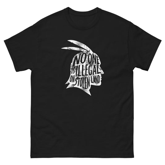 Front view of the "No One Is Illegal On Stolen Land" Indigenous & Immigrant Rights Unisex Classic Tee