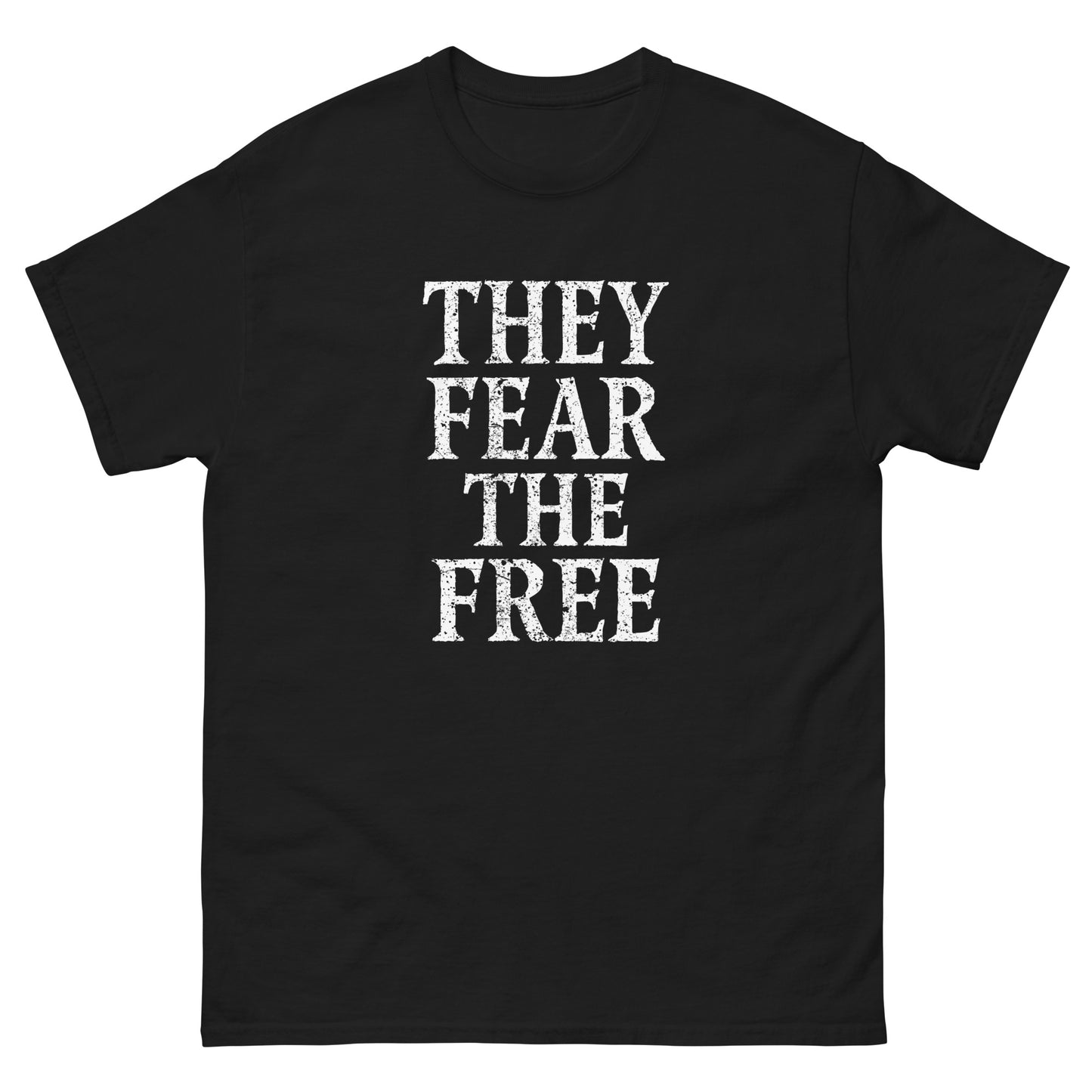 Front view of the "They Fear The Free" Anti-Authoritarian Anti-Trump Unisex Classic Tee
