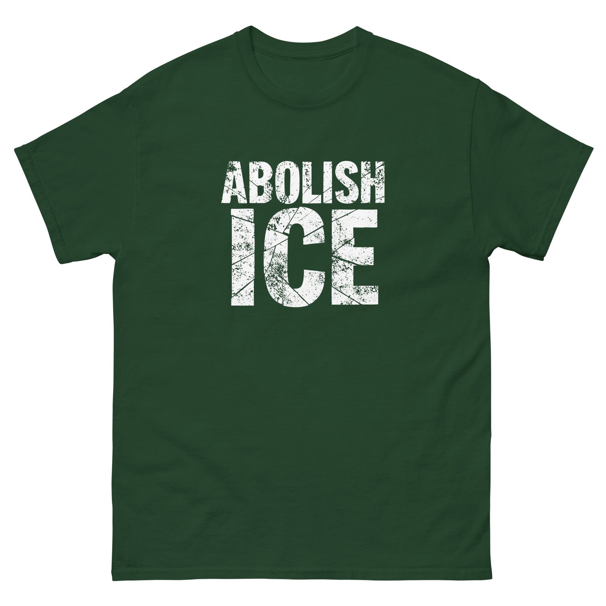Forest green unisex classic t-shirt featuring worn white block lettering in a stark protest layout, simple graphic design with a distressed texture.