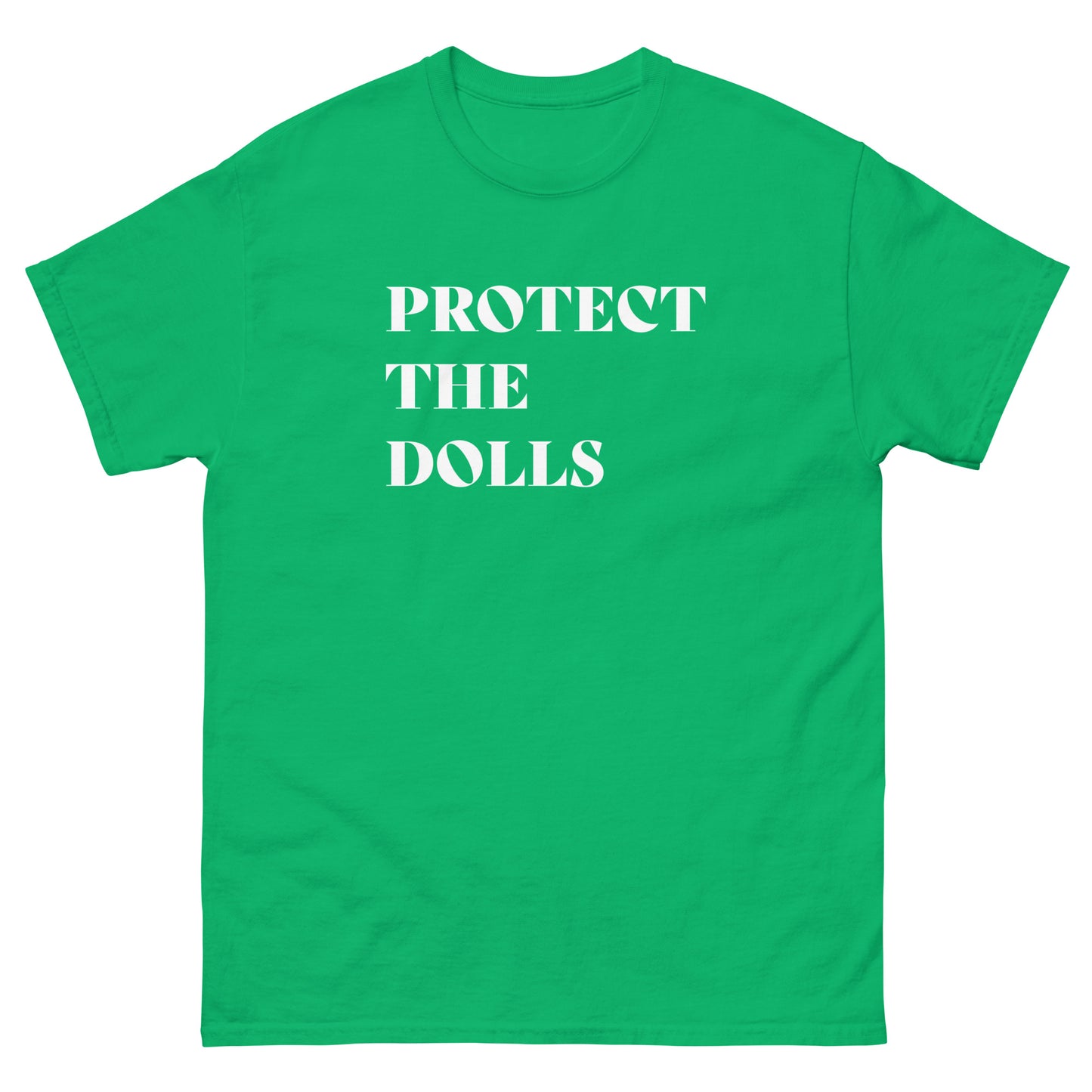Green unisex classic t-shirt featuring bold white serif typography reading “Protect The Dolls.”