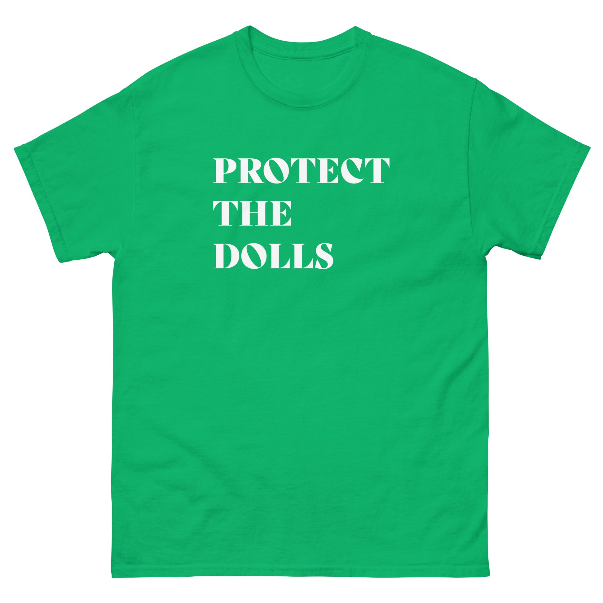 Green unisex classic t-shirt featuring bold white serif typography reading “Protect The Dolls.”