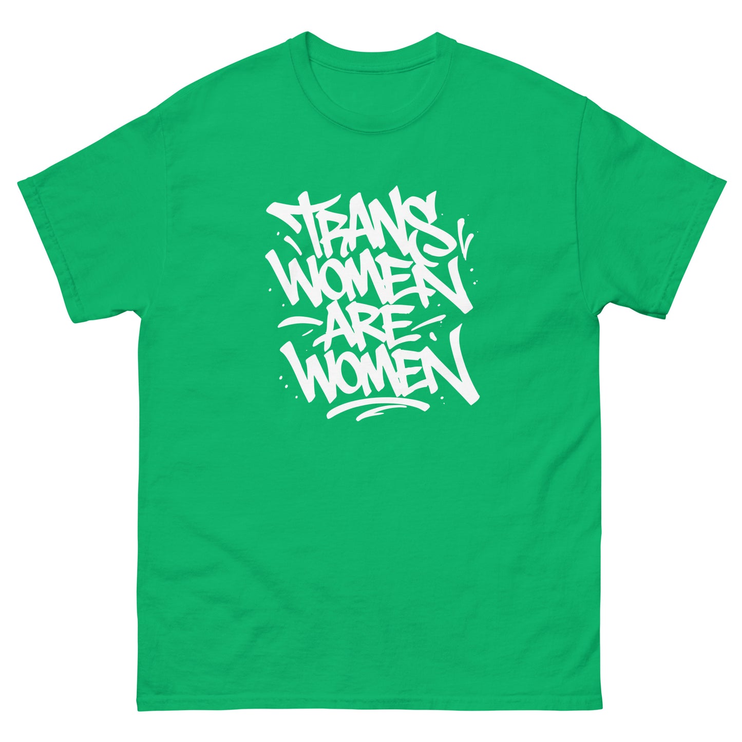Green unisex classic t-shirt featuring hand-lettered typography reading “Trans Women Are Women.”