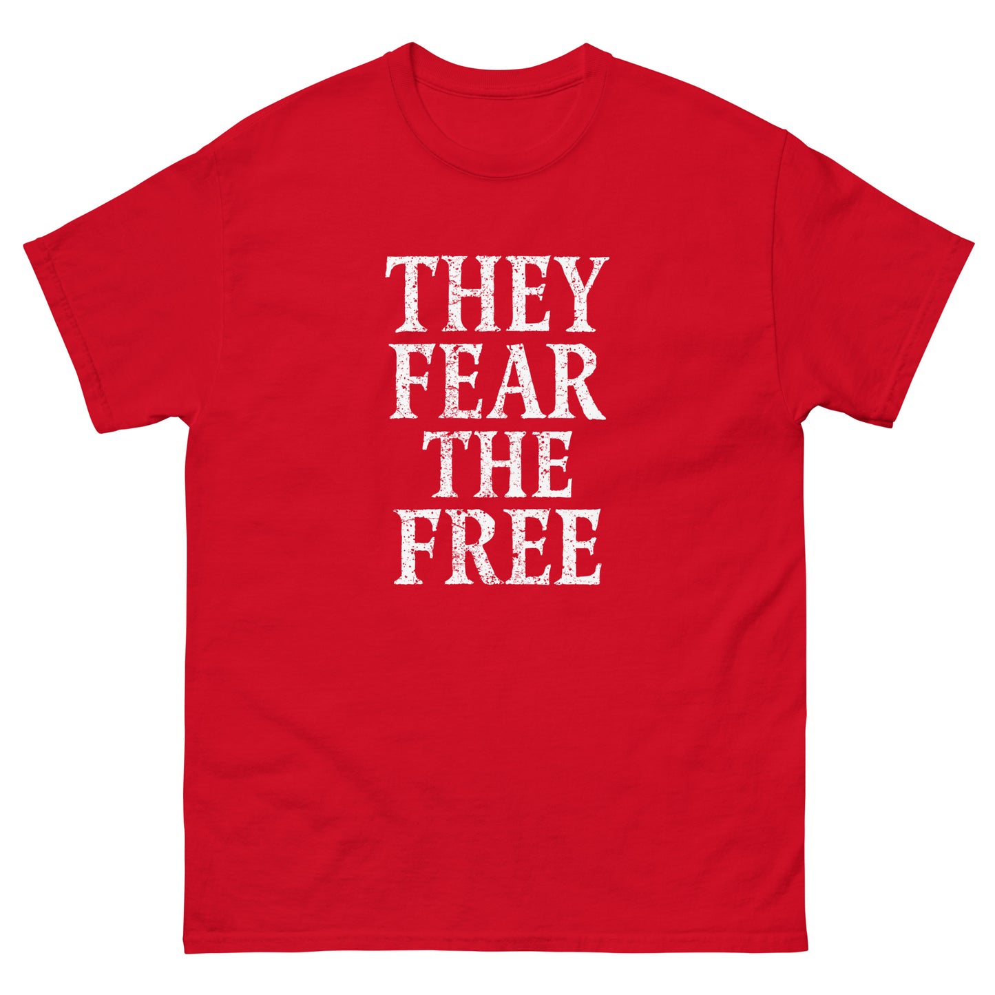 Front view of the "They Fear The Free" Anti-Authoritarian Anti-Trump Unisex Classic Tee