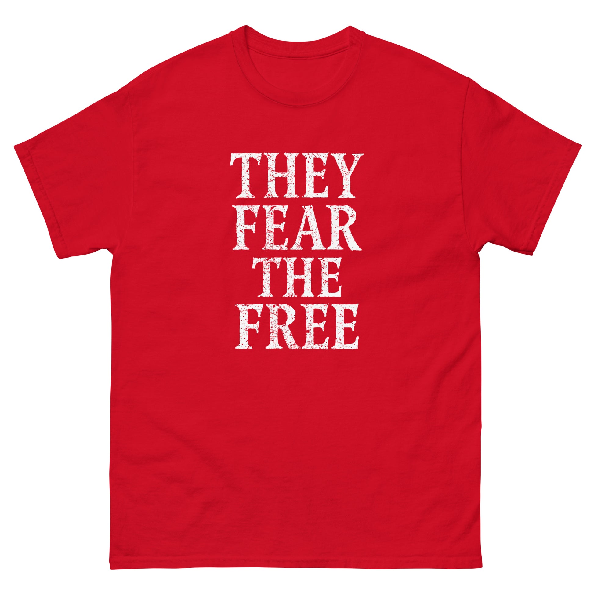 Front view of the "They Fear The Free" Anti-Authoritarian Anti-Trump Unisex Classic Tee