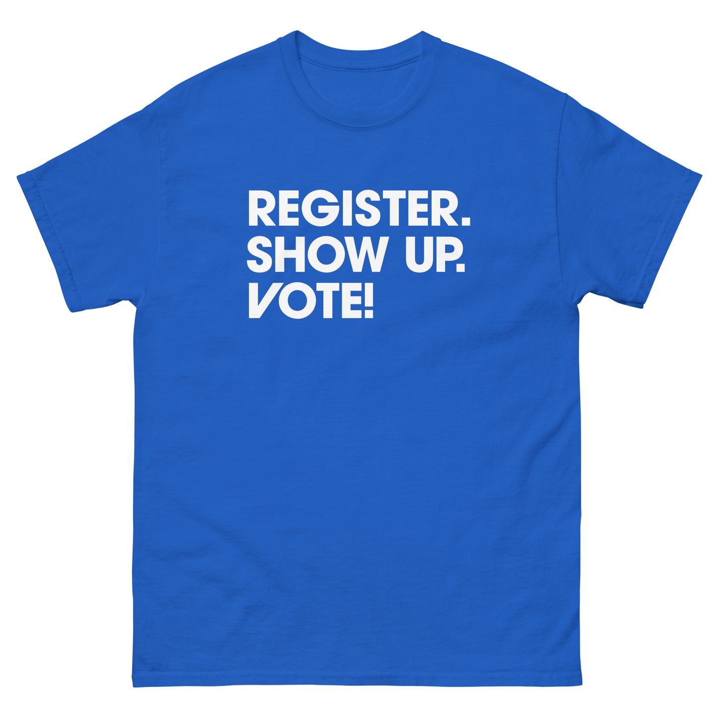 Front View Image: Black t-shirt with bold white text reading “Register. Show Up. Vote!”