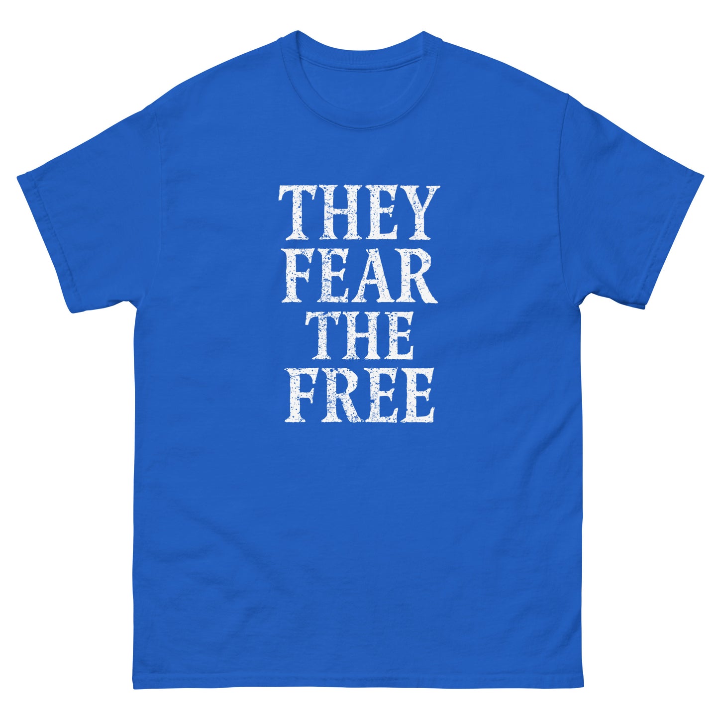 Front view of the "They Fear The Free" Anti-Authoritarian Anti-Trump Unisex Classic Tee