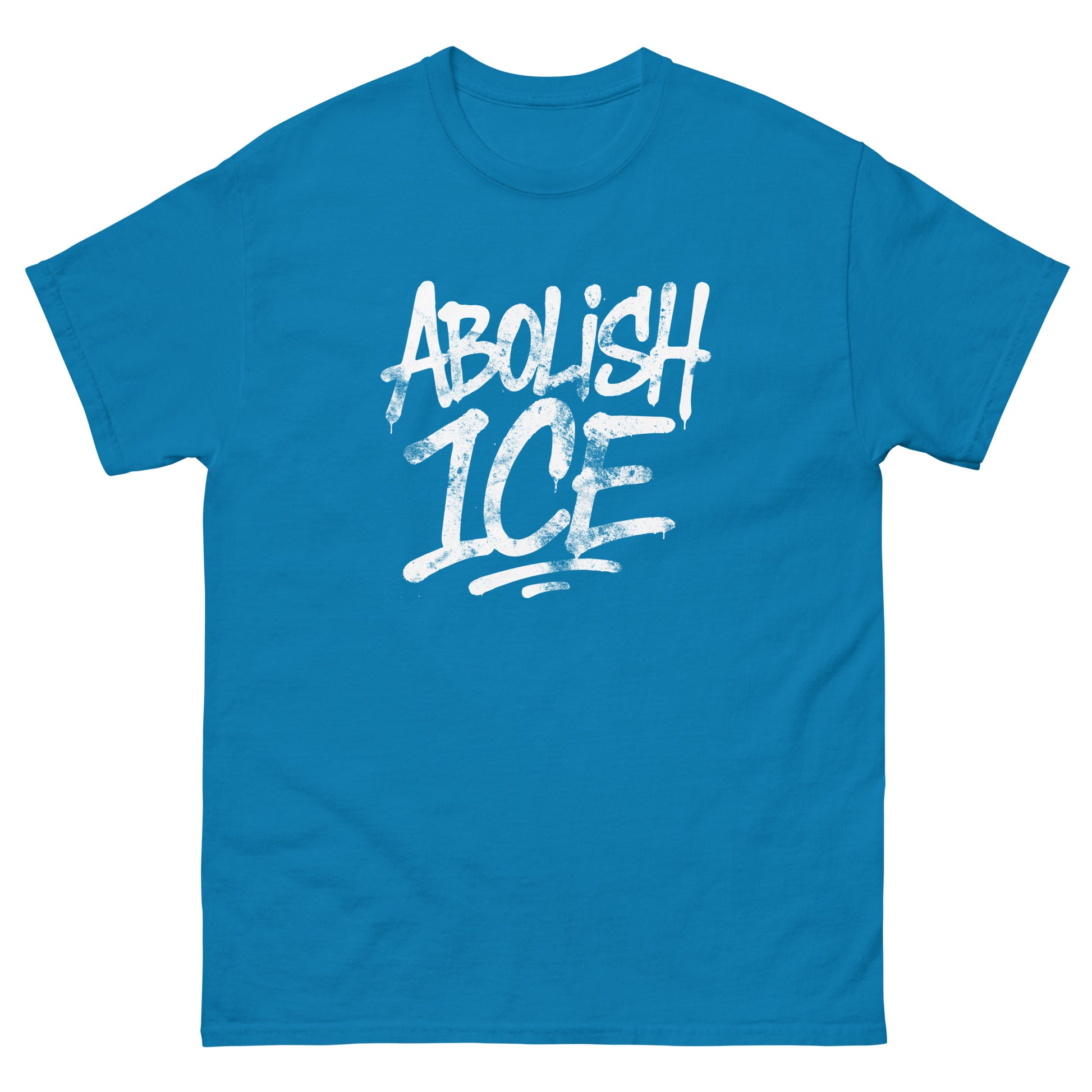 Unisex classic t-shirt with bold hand-drawn white lettering in stacked layout, graphic brushstroke style, printed message “ABOLISH ICE,” teal blue garment color.