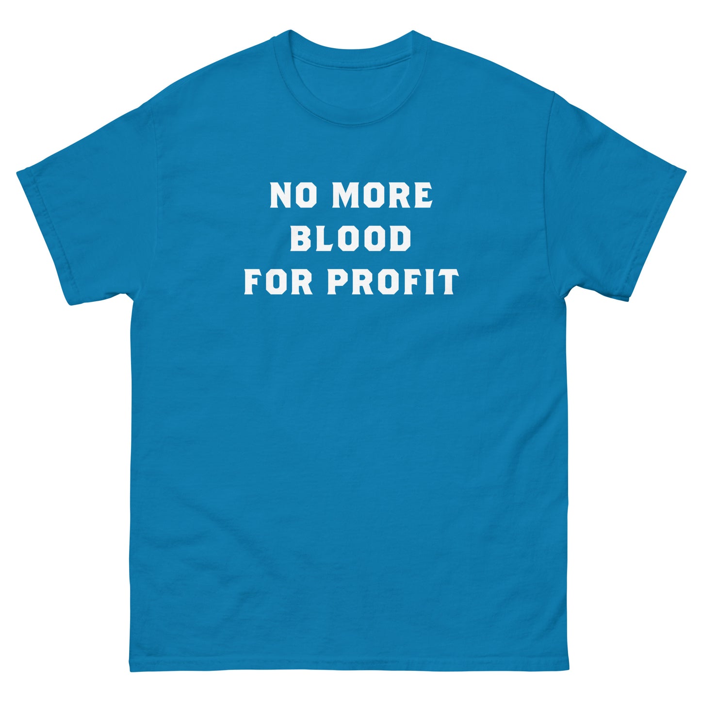 Teal blue unisex classic t-shirt from Blue Wave USA featuring centered white typography reading “NO MORE BLOOD FOR PROFIT,” presented in bold minimalist activist graphic style.