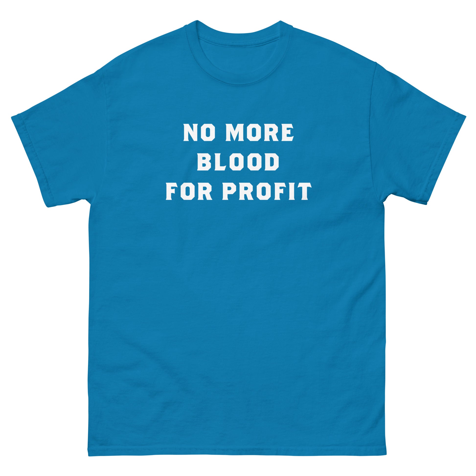Teal blue unisex classic t-shirt from Blue Wave USA featuring centered white typography reading “NO MORE BLOOD FOR PROFIT,” presented in bold minimalist activist graphic style.