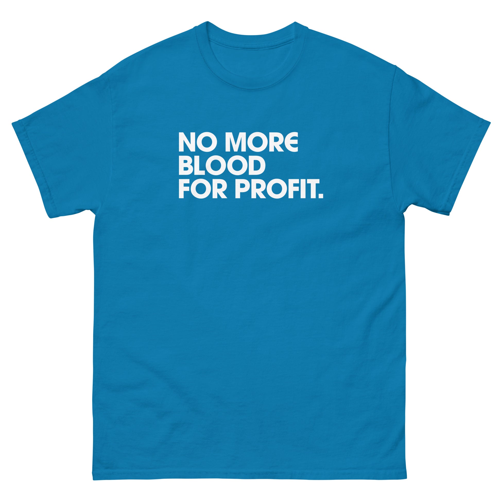 Teal blue unisex classic t-shirt from Blue Wave USA featuring centered white typography reading “NO MORE BLOOD FOR PROFIT.” presented in bold minimalist activist graphic style.