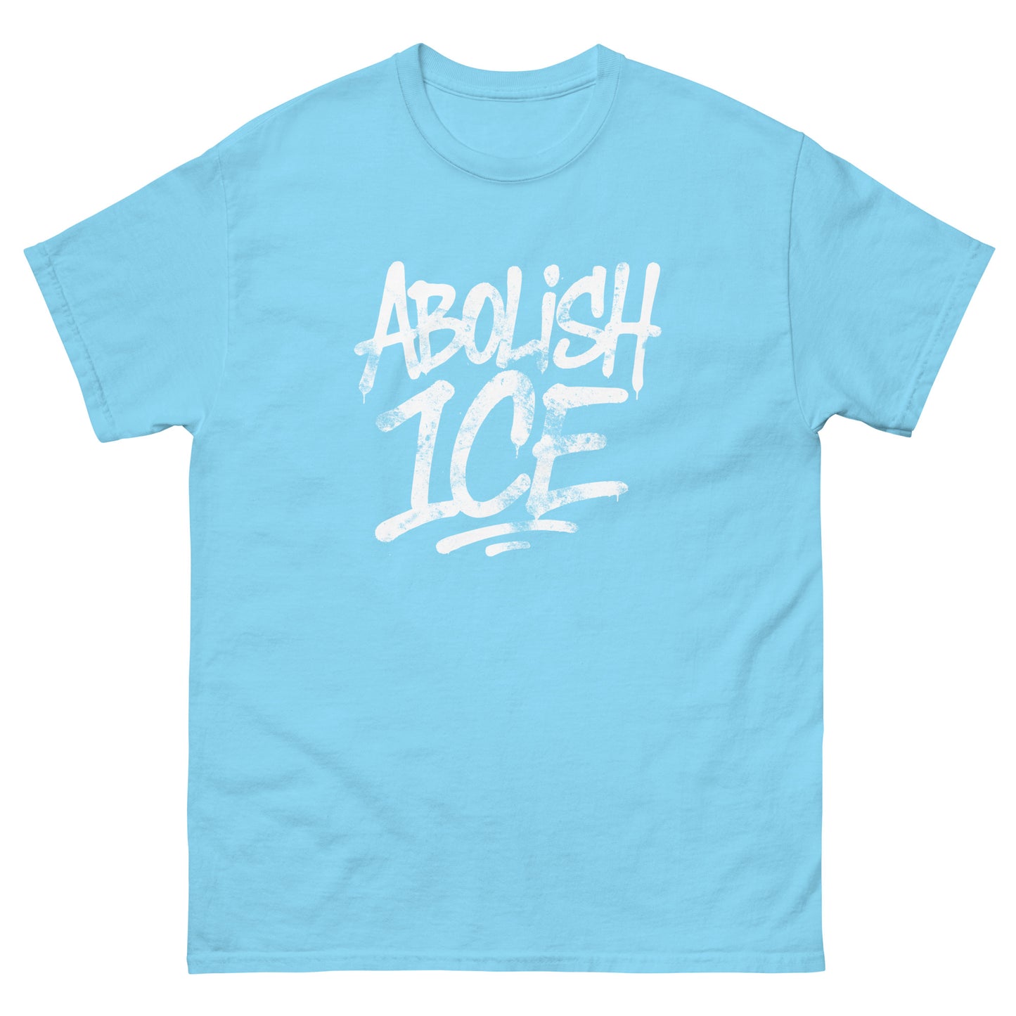 Unisex classic t-shirt with bold white hand-drawn lettering, stacked brushstroke design, centered graphic, printed message “ABOLISH ICE,” light blue garment color.