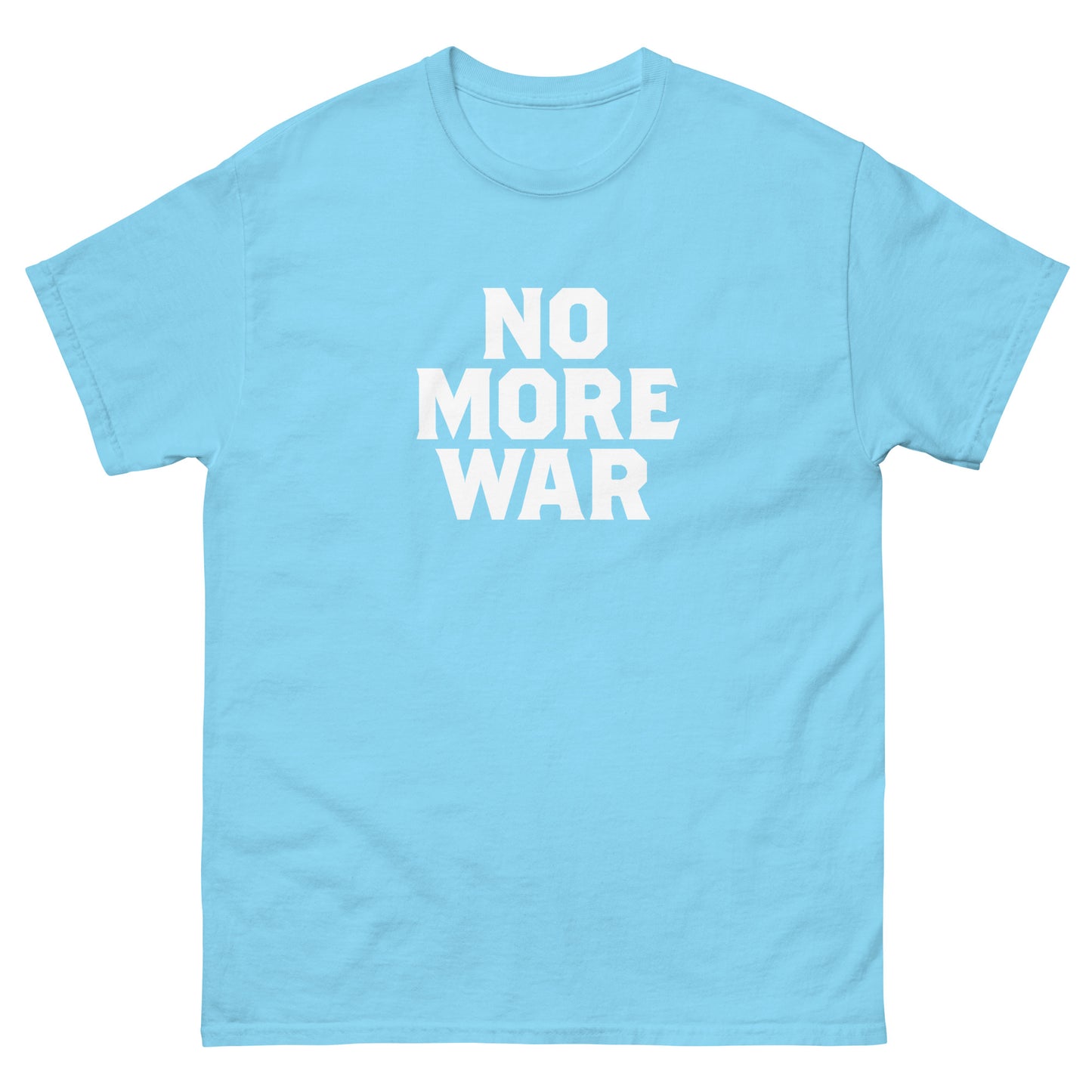 Light blue unisex classic t-shirt featuring bold stacked lettering reading “NO MORE WAR,” rendered in white minimalist typography with clear anti-war message layout.