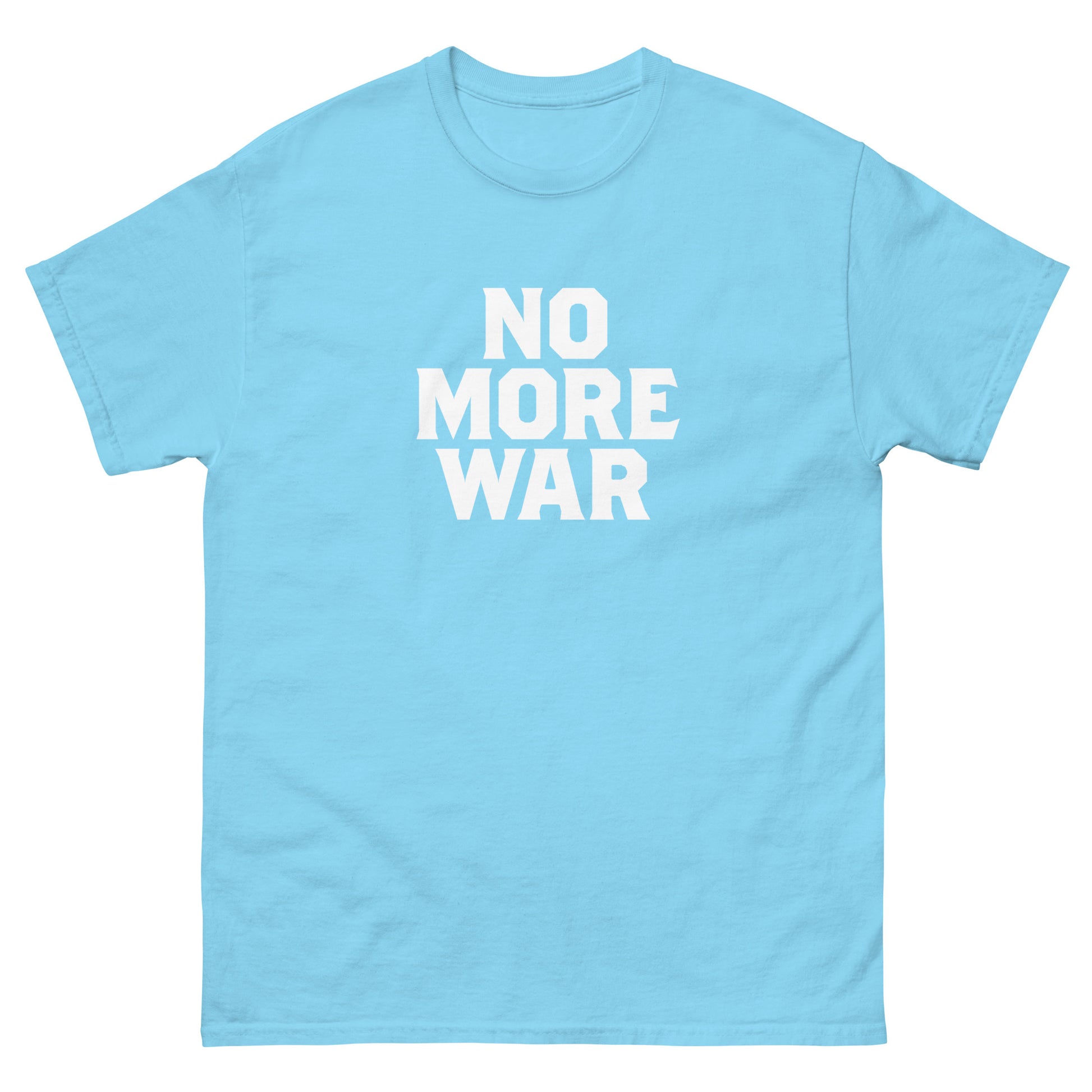 Light blue unisex classic t-shirt featuring bold stacked lettering reading “NO MORE WAR,” rendered in white minimalist typography with clear anti-war message layout.