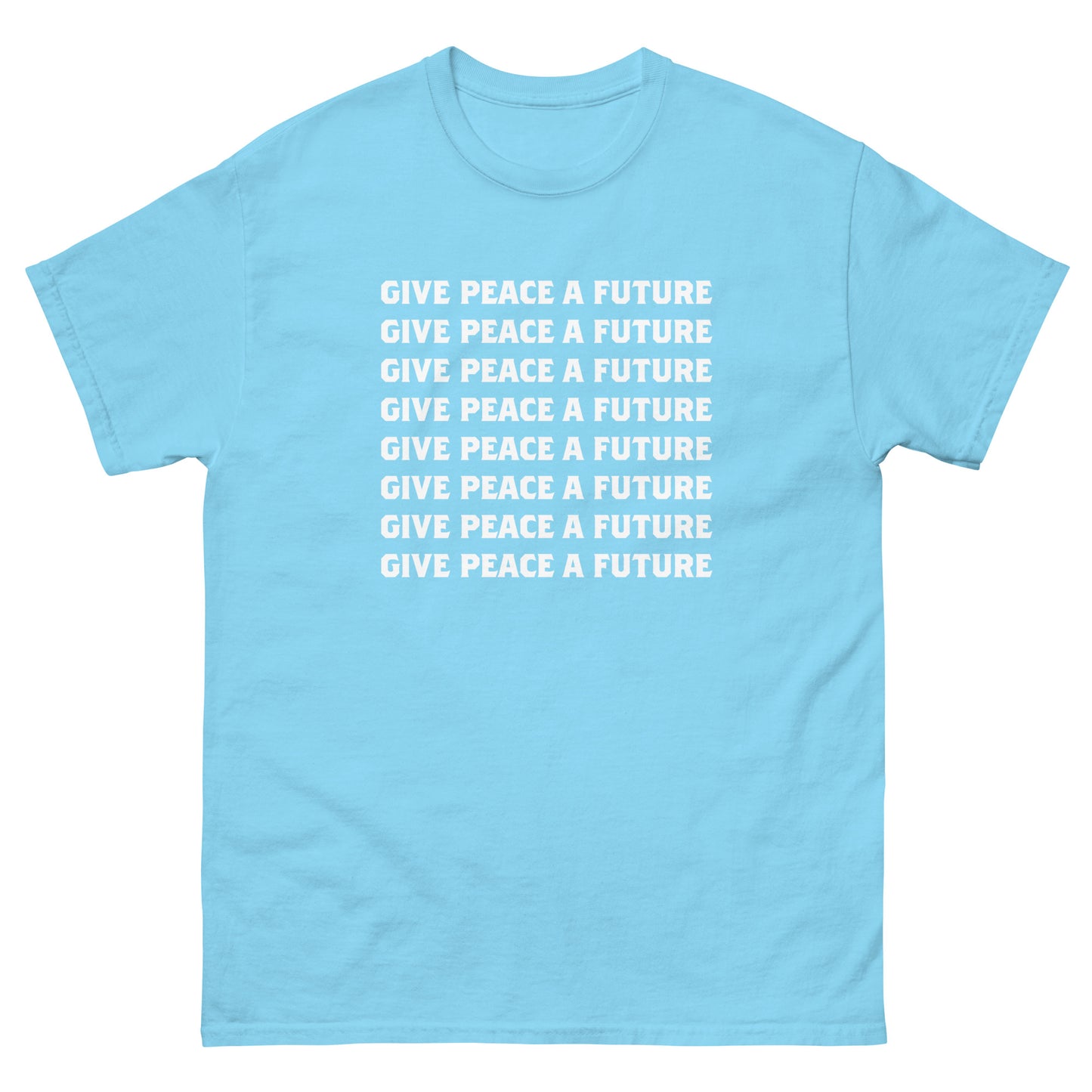 Light blue unisex classic t-shirt featuring stacked repeated lettering reading “GIVE PEACE A FUTURE,” rendered in white minimalist typography with clean graphic layout.