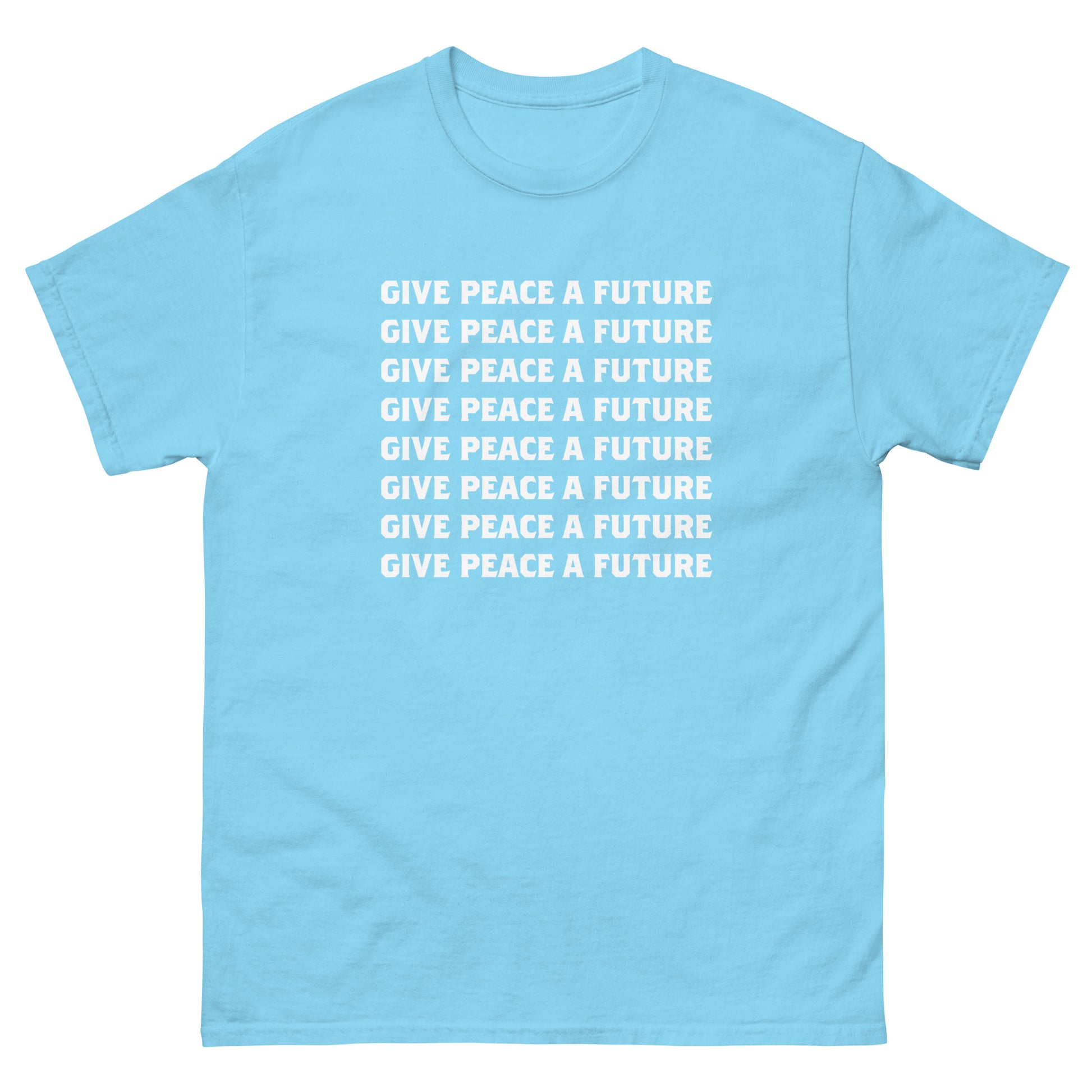 Light blue unisex classic t-shirt featuring stacked repeated lettering reading “GIVE PEACE A FUTURE,” rendered in white minimalist typography with clean graphic layout.
