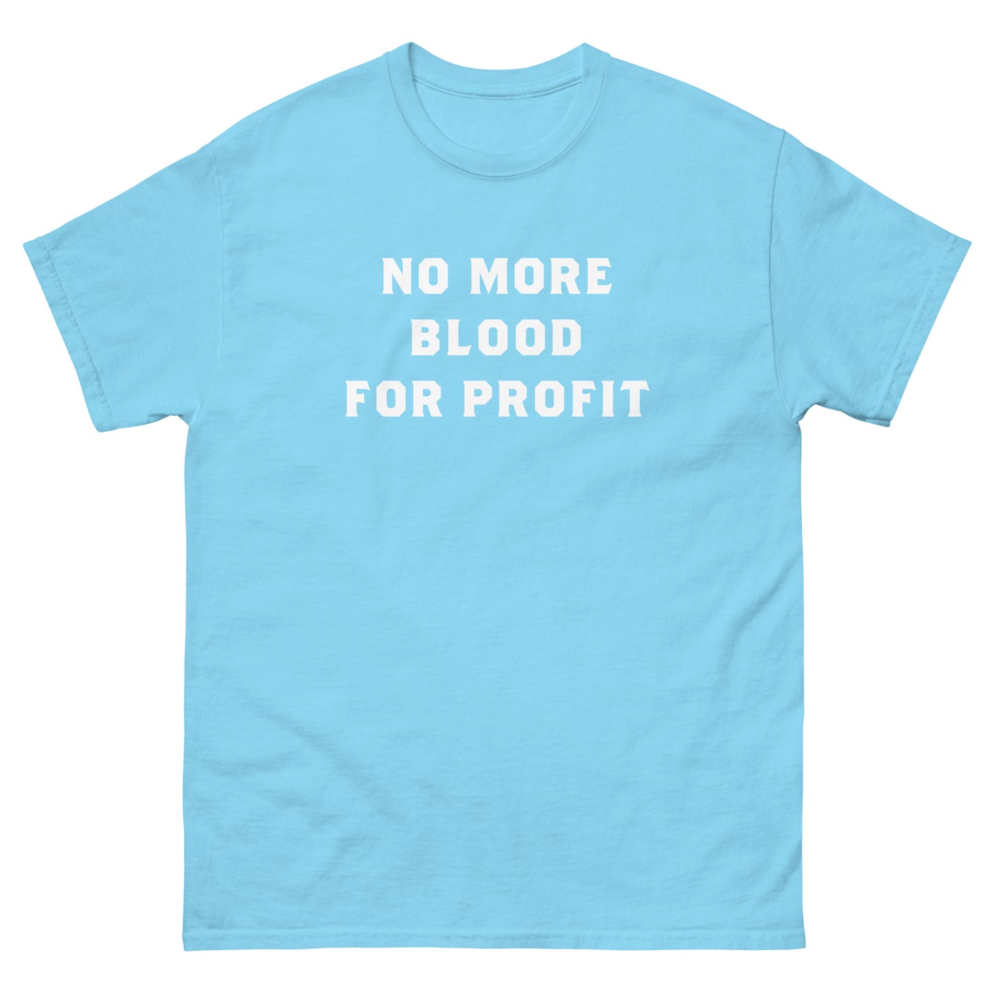 Light blue unisex classic t-shirt from Blue Wave USA showcasing bold stacked white typography reading “NO MORE BLOOD FOR PROFIT,” designed in simple protest-style arrangement.