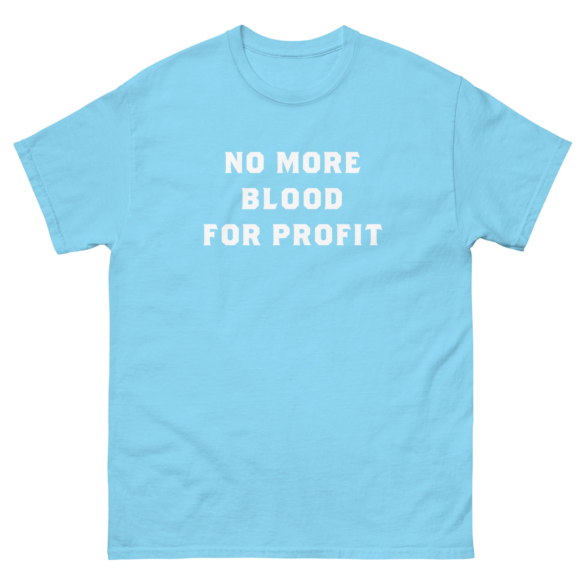 Light blue unisex classic t-shirt from Blue Wave USA showcasing bold stacked white typography reading “NO MORE BLOOD FOR PROFIT,” designed in simple protest-style arrangement.