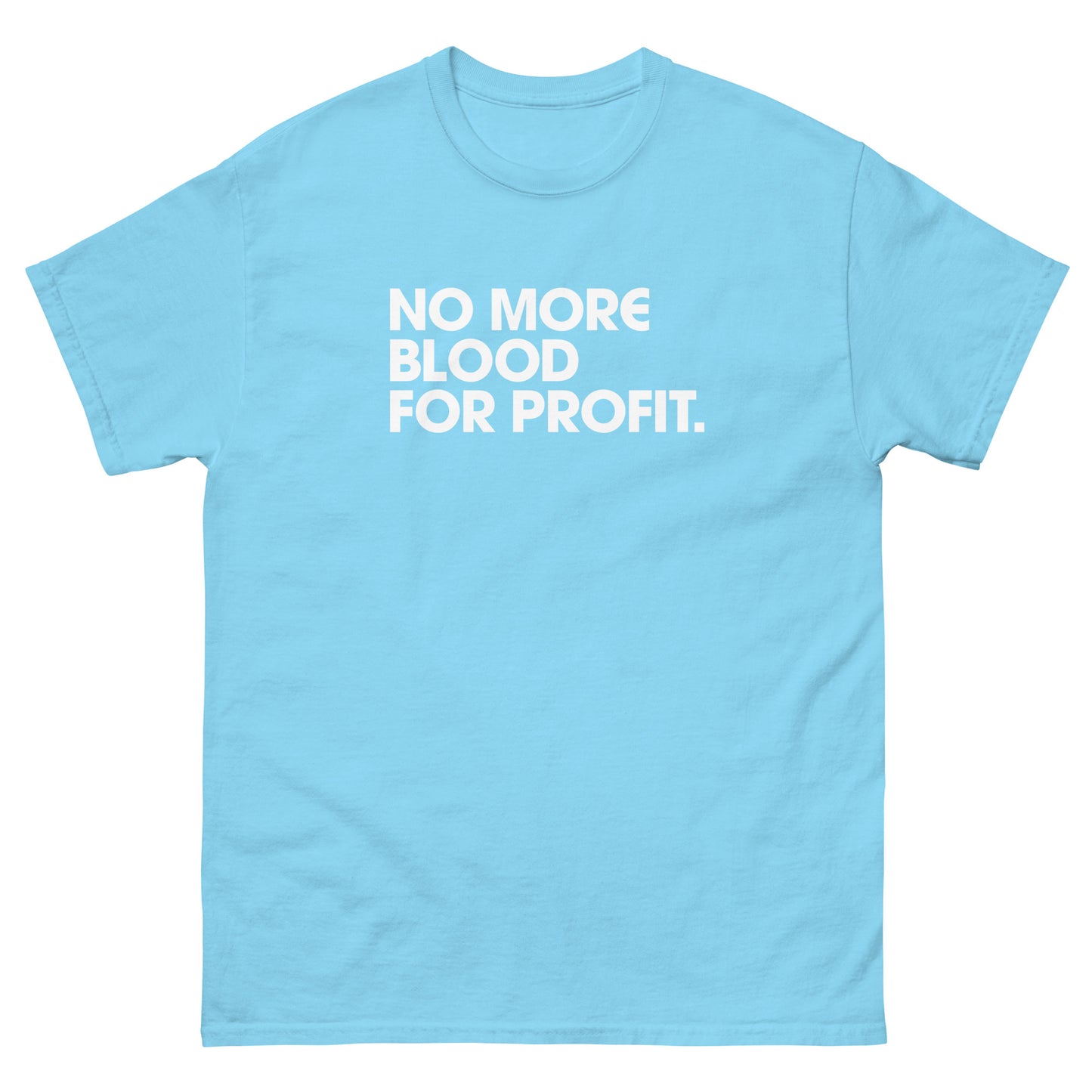 Light blue unisex classic t-shirt from Blue Wave USA showcasing bold stacked white typography reading “NO MORE BLOOD FOR PROFIT.” designed in simple protest-style arrangement.