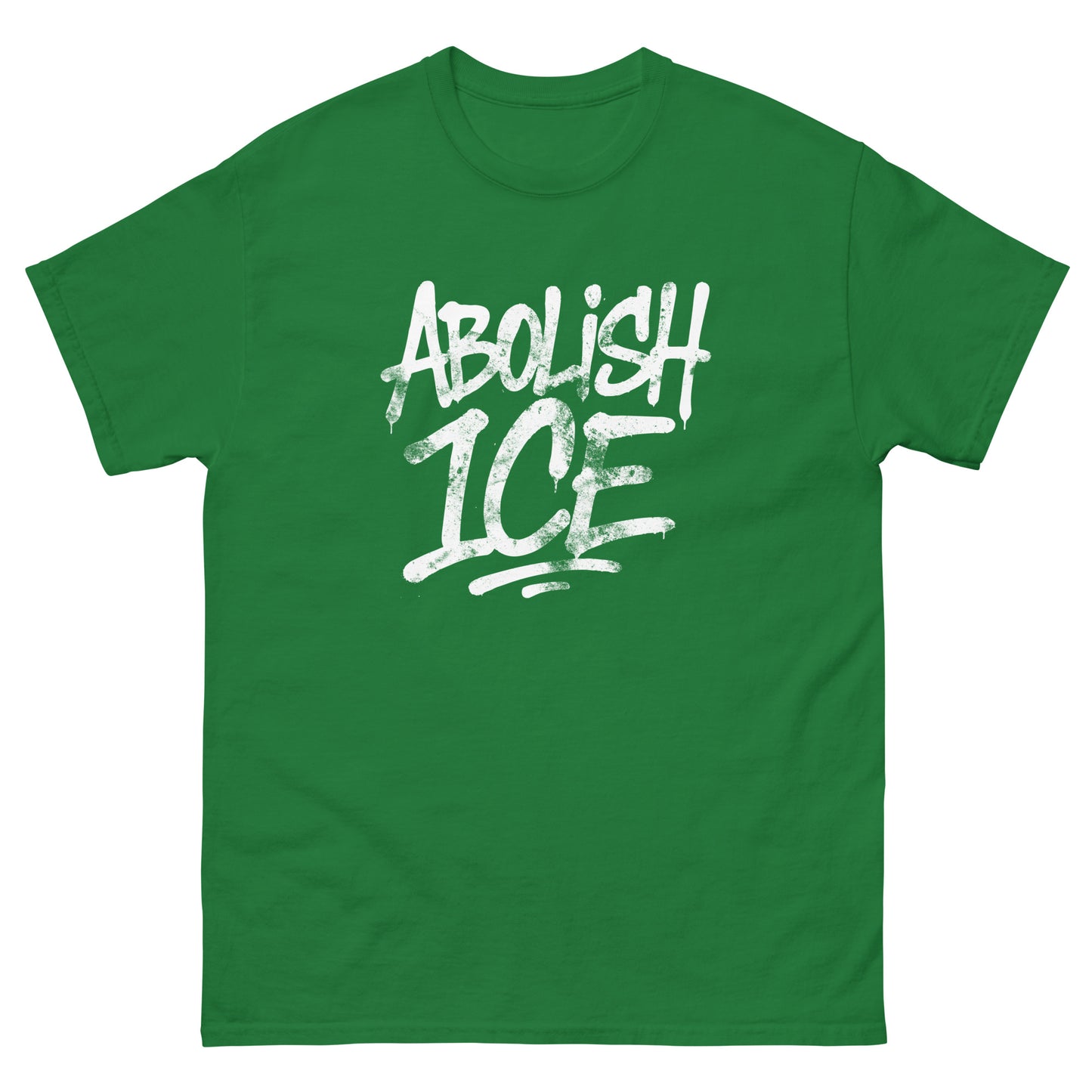 Unisex classic t-shirt featuring expressive hand-lettered white typography, rough brushstroke style, centered composition, printed message “ABOLISH ICE,” vibrant green garment color.