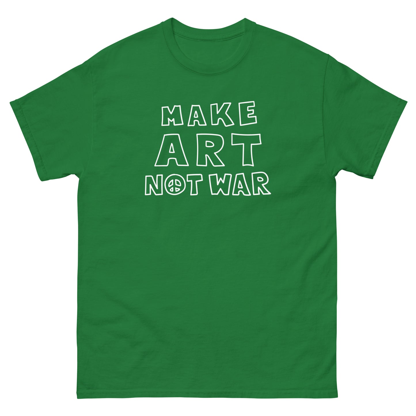 Green unisex classic tee showing stacked outlined typography spelling “MAKE ART NOT WAR,” printed in white line-art style with simple, modern anti-war message layout.