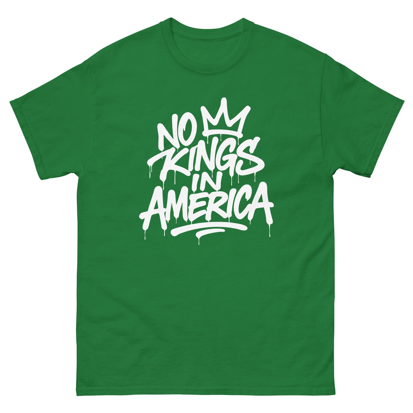 Green unisex classic t-shirt featuring graffiti-style crown graphic with bold white lettering reading “NO KINGS IN AMERICA.”