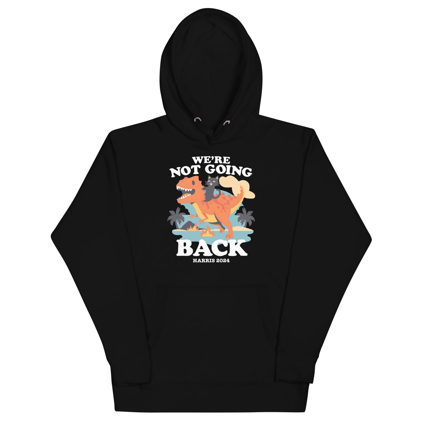 We’re Not Going Back Kamala Harris 2024 Unisex Hoodie