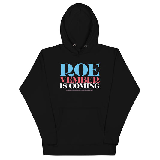 Roevember Is Coming Pro Roe V Wade Pro-Choice Unisex Hoodie