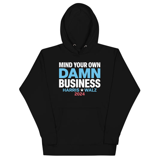 Mind Your Own Damn Business Kamala Harris Tim Walz 2024 Unisex Hoodie