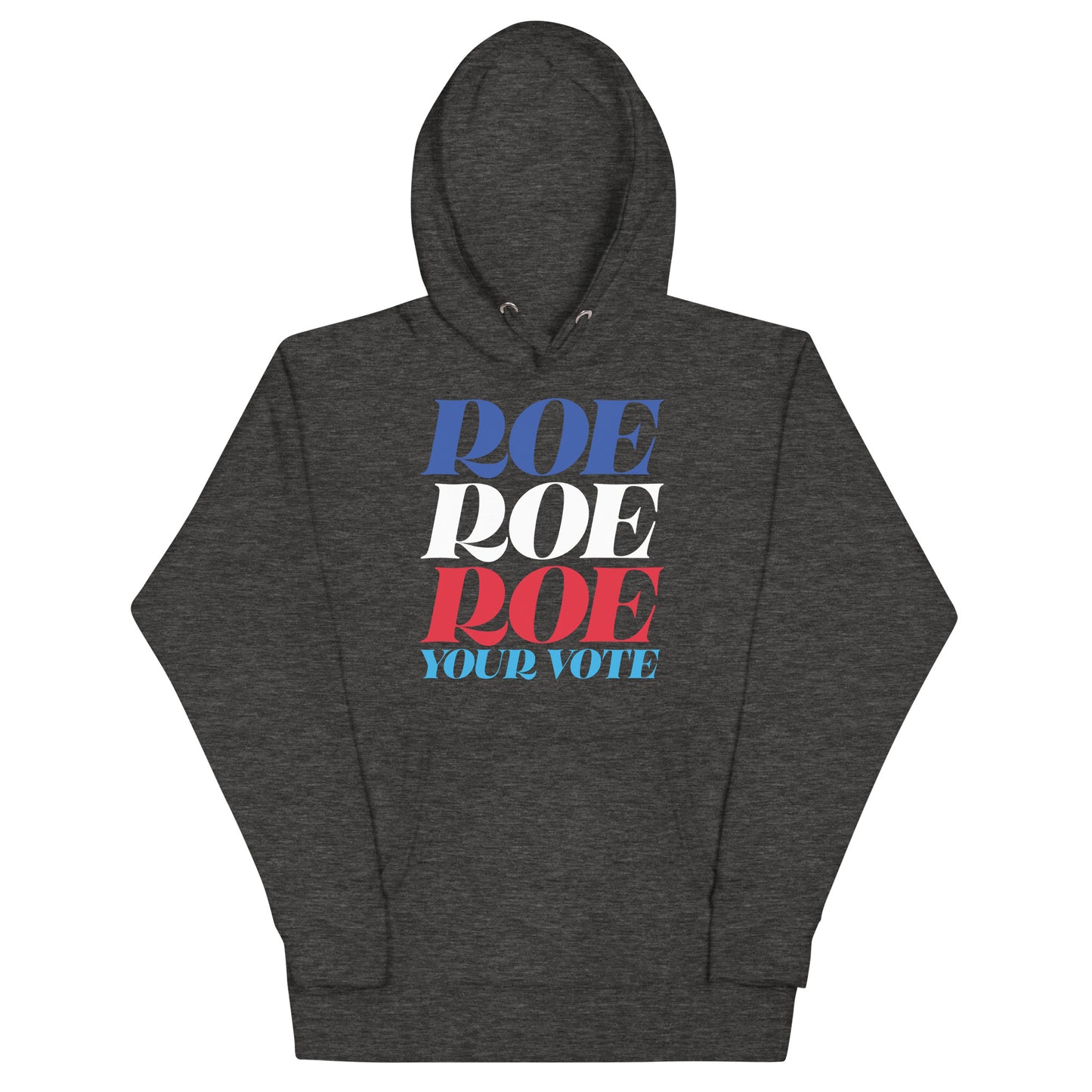 Roe Roe Roe Your Vote Pro Roe V Wade Reproductive Rights Unisex Hoodie