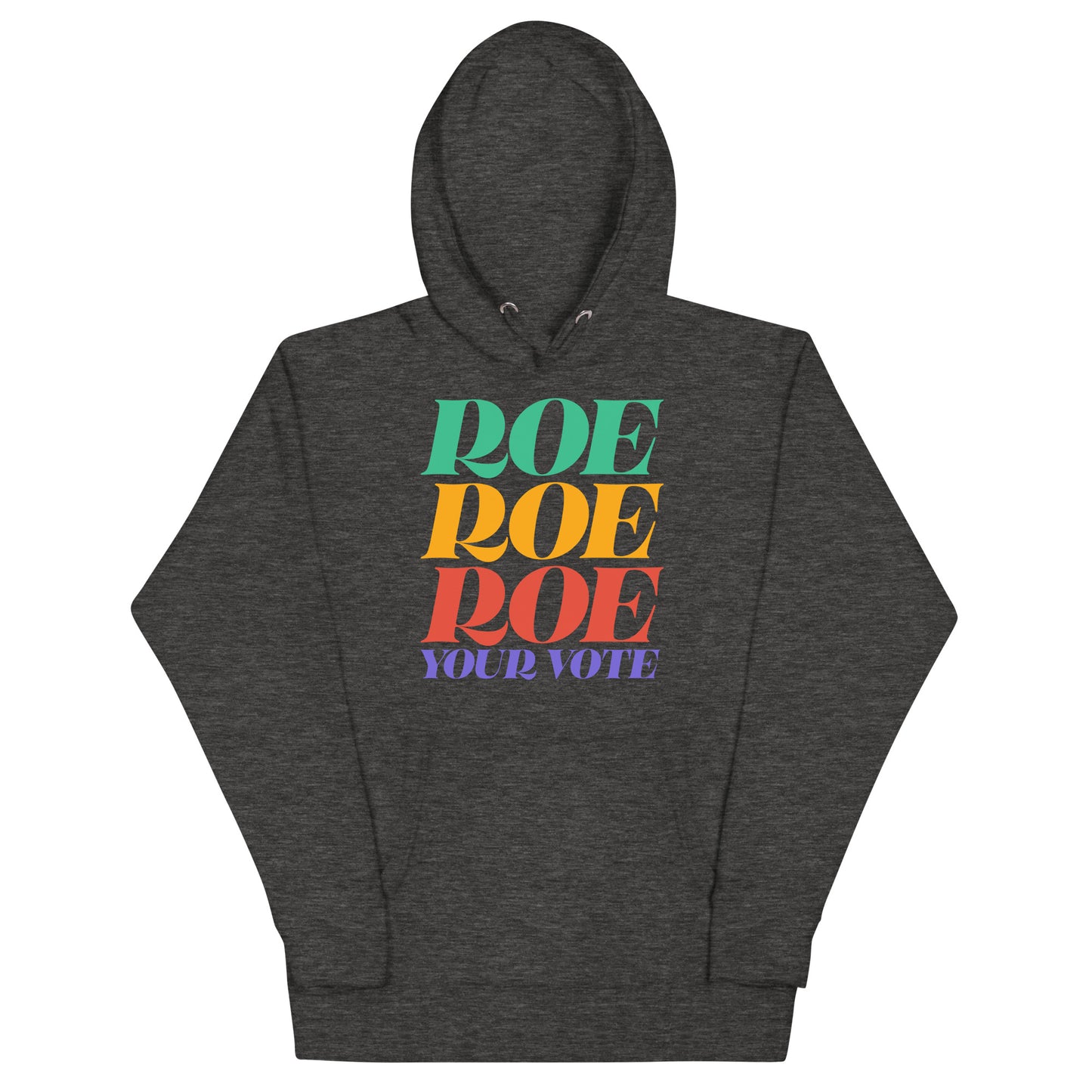 Roe Roe Roe Your Vote Pro Roe V Wade Reproductive Rights Unisex Hoodie