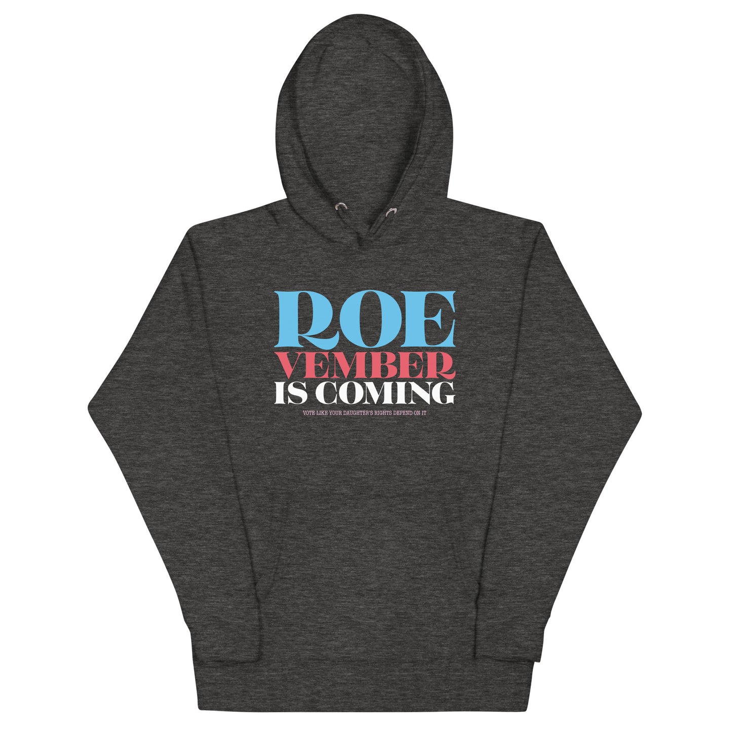 Roevember Is Coming Pro Roe V Wade Pro-Choice Unisex Hoodie