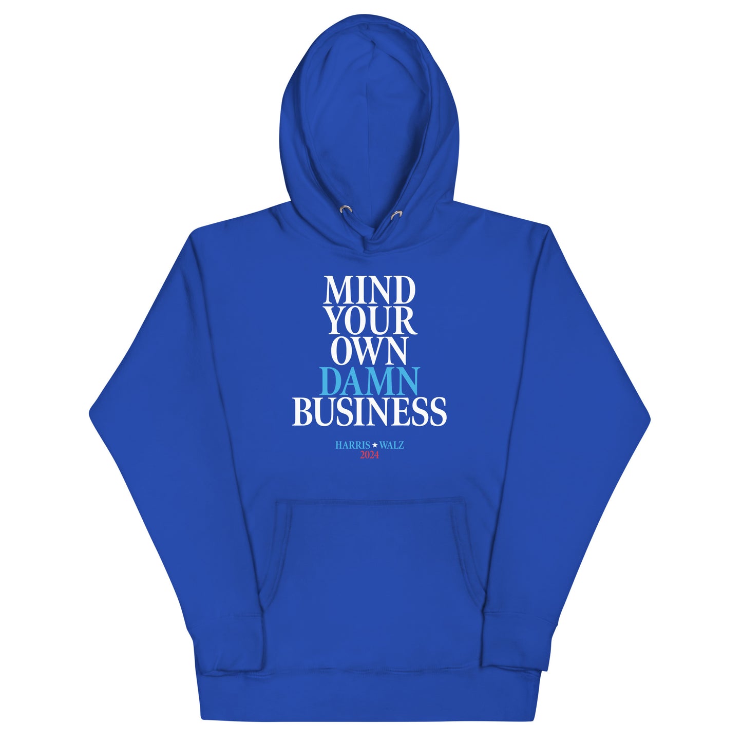 Mind Your Own Damn Business Kamala Harris Tim Walz 2024 Unisex Hoodie