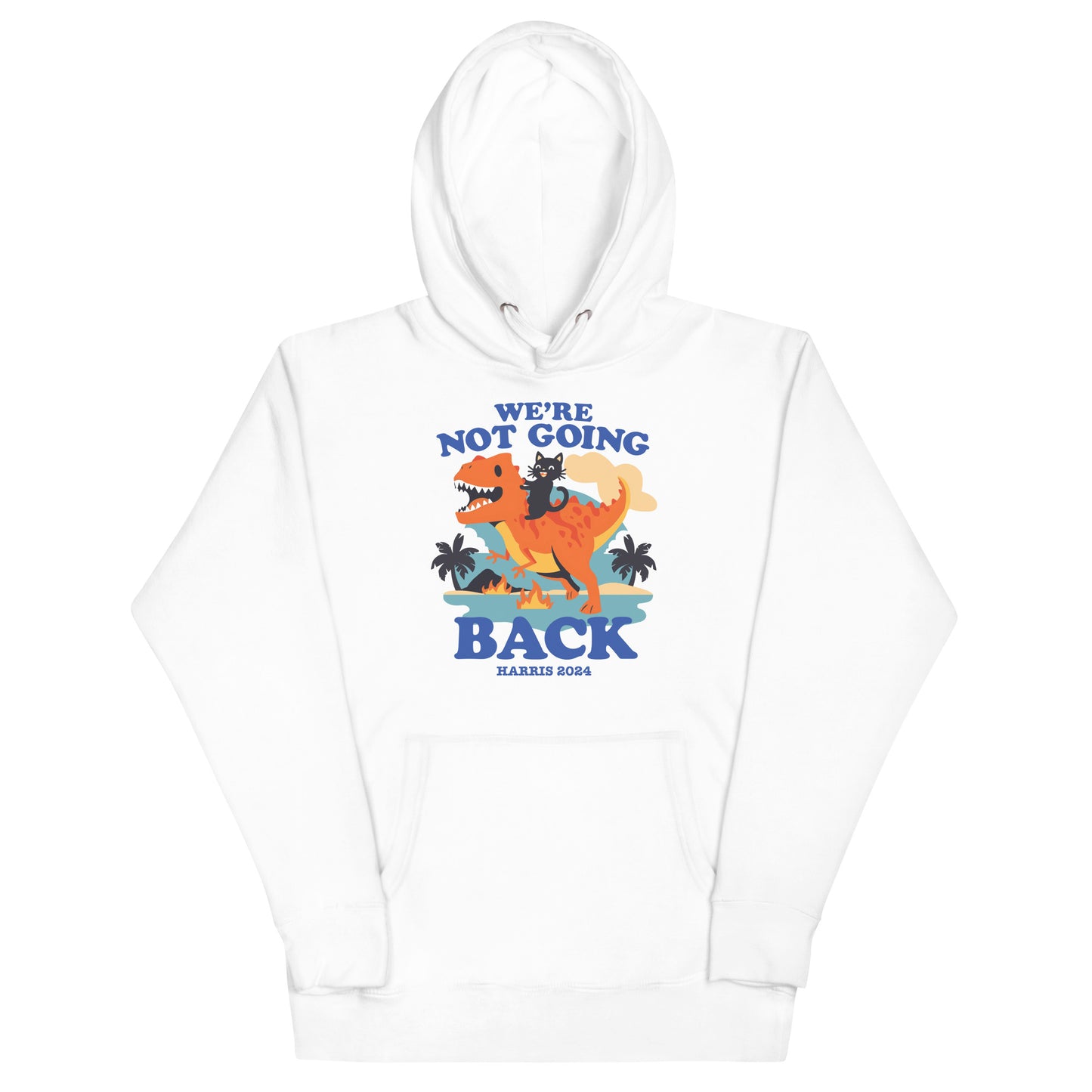 We’re Not Going Back Kamala Harris 2024 Unisex Hoodie