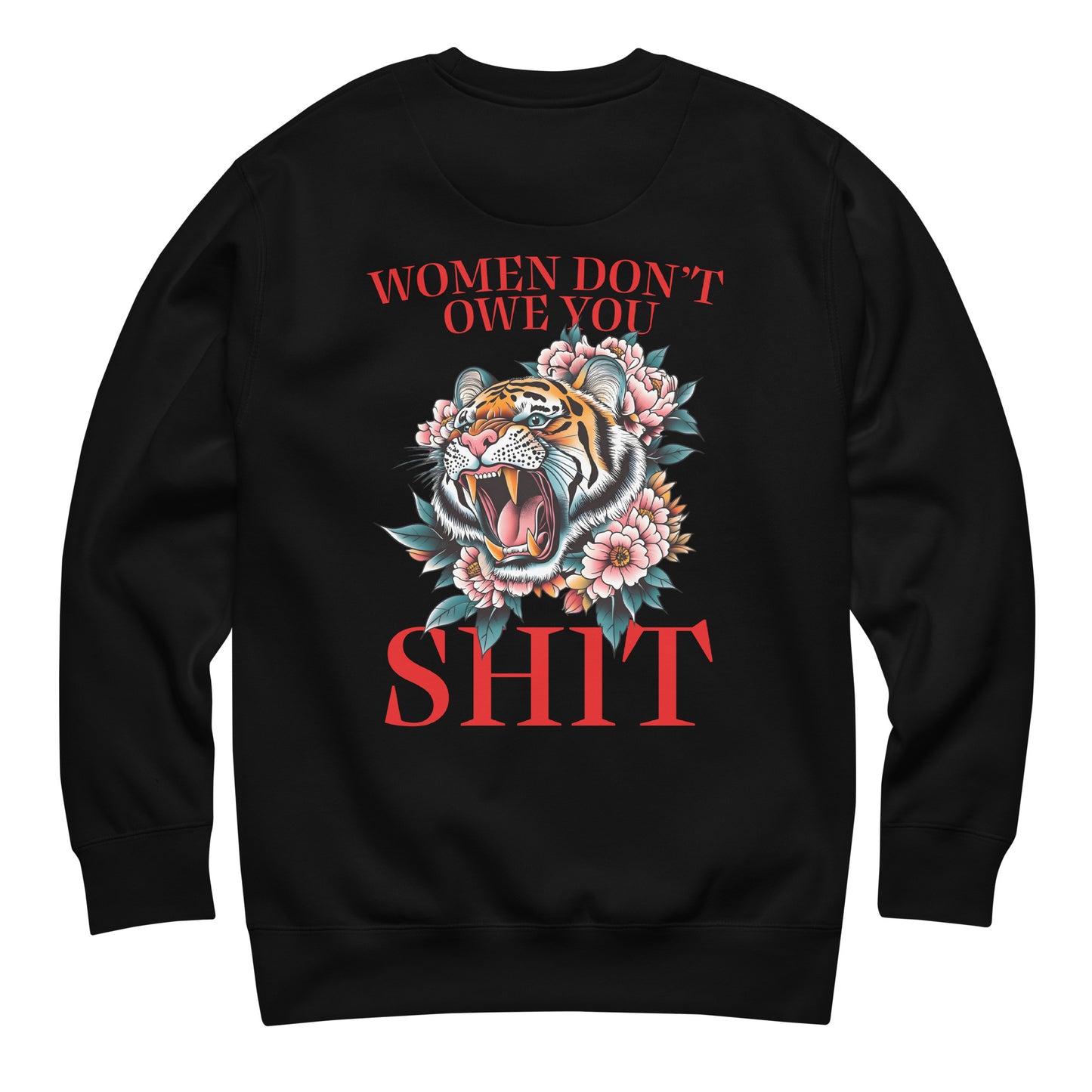 Black unisex premium sweatshirt featuring roaring tiger illustration with flowers and phrase “Women Don’t Owe You Sh*t,” bold feminist activist apparel from Blue Wave USA.